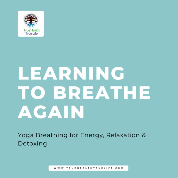 Learning to Breathe Again - Yoga Breathing for Energy, Relaxation & Detoxing (eBook)